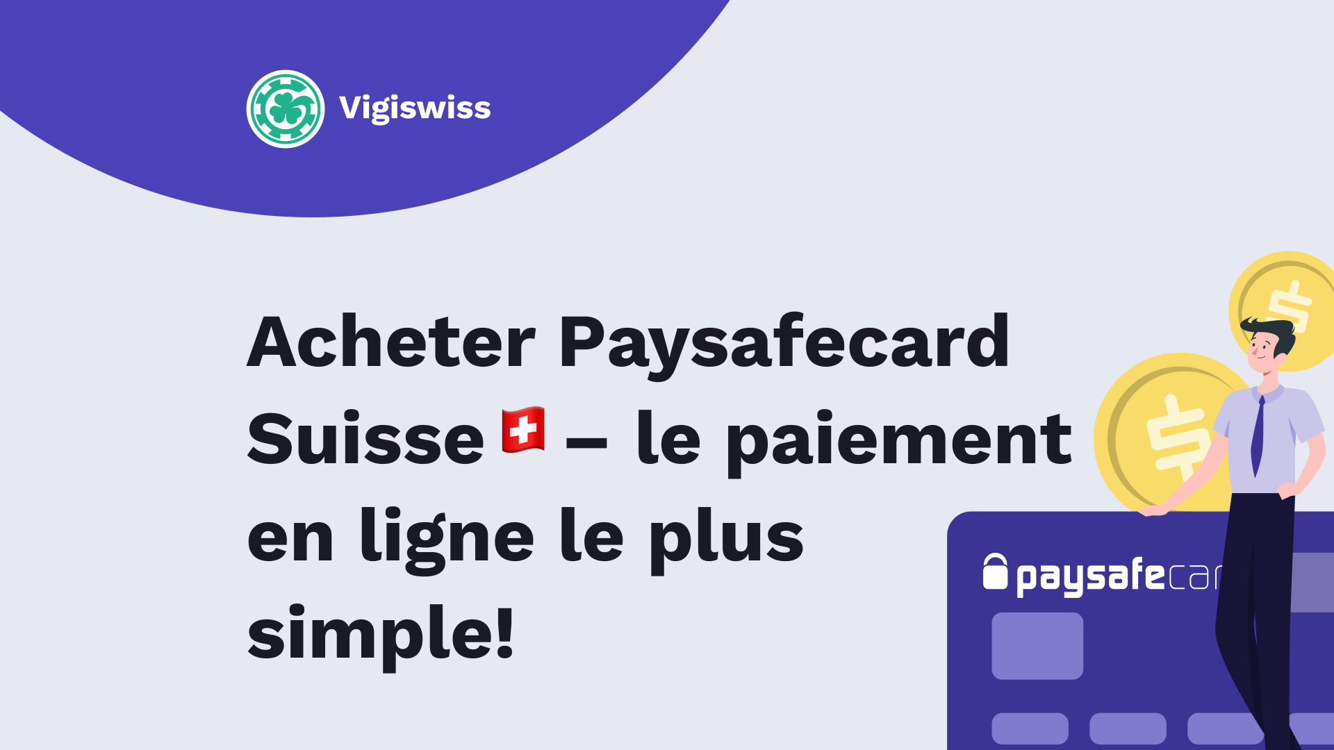 Acheter Paysafecard Suisse - le paiement en ligne le plus simple!