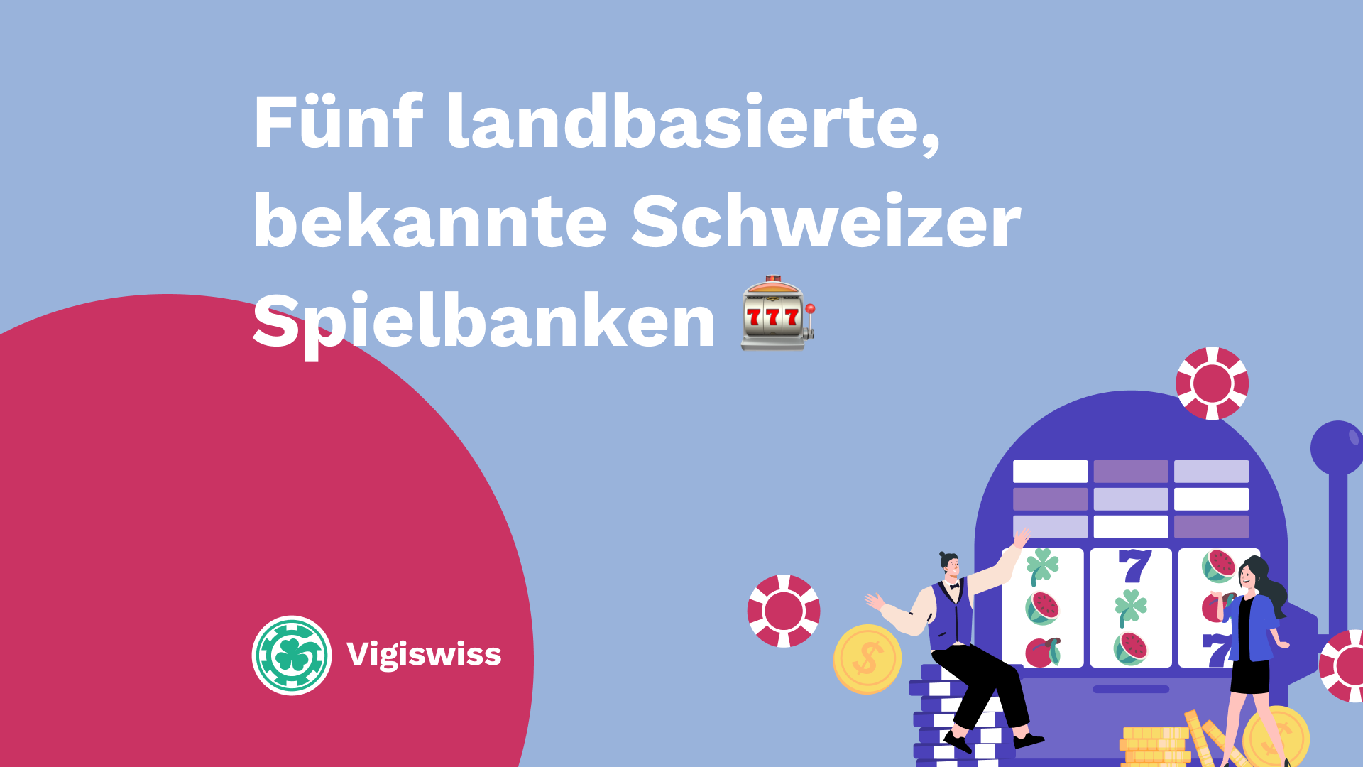 Fünf landbasierte, bekannte Schweizer Spielbanken